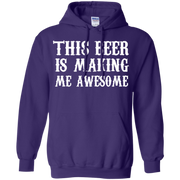 This Beer is Making me Awesome Shirt Hoodie