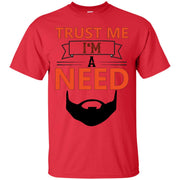 Trust Me I’m a Need! Beard T-Shirt