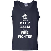 I Can’t Keep Calm I’m A Fire Fighter Tank Top
