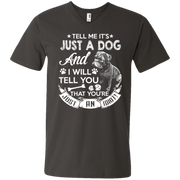Tell Me its Just a Dog and I Will Tell You That Your Just an Idiot Men’s V-Neck T-Shirt