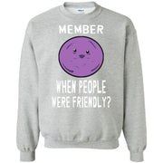 Member When People were friendly? Member Berries Sweatshirt