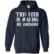 This Beer is Making me Awesome Shirt Hoodie