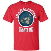 I’m a Flat Earther, Debate Me! T-Shirt