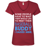 Some People Have to Wait their whole life to meet their Baseball Buddy, Ladies’ V-Neck T-Shirt
