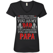 The Only Thing Better than Having my Dad is My Children having Papa Ladies’ V-Neck T-Shirt