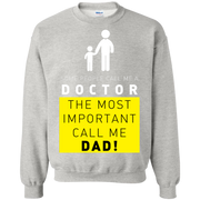 Some People Call Me a Doctor, The Most Important Call me Dad Sweatshirt