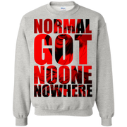 Normal Got No One No Where Sweatshirt