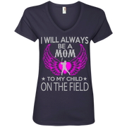 I Will Always Be A Mom To My Child on the Field Baseball Ladies’ V-Neck T-Shirt