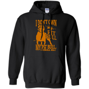 I Don’t Own My Pit Bull, My Pit bull Owns Me! Hoodie