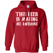 This Beer is Making me Awesome Shirt Hoodie