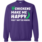 Chickens Make Me Happy, You? Not So Much Sweatshirt