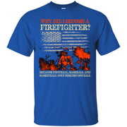 Why Did I Become a Firefighter? Funny T-Shirt