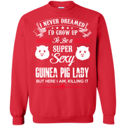 I Never Dreamed Id Grow up to be a Super Cool Guinea Pig Mum, Sweatshirt
