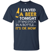 I Saved Beer Tonight… It Was Stuck in a Bottle T-Shirt