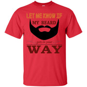 Let Me Know If My Beard Gets In Your Way T-Shirt