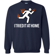 I Tried it at Home! Didn’t Work Sweatshirt