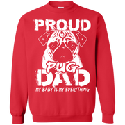 Proud Pug Dad, My Baby is my Everything Sweatshirt