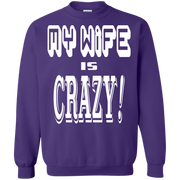 My Wife is Crazy! Funny Husband Sweatshirt