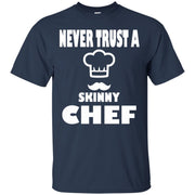 Never Trust A Skinny Chef T-Shirt