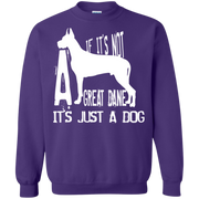 If its not a Great Dane, Its Just a Dog Sweatshirt