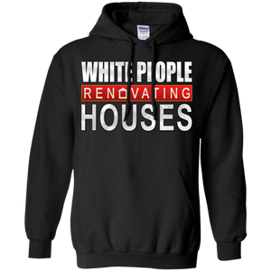 White People Renovating Houses Hoodie