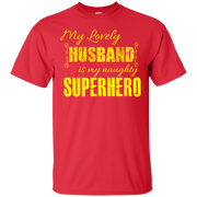 My Lovely Husband is my Naughty Super Hero T-Shirt