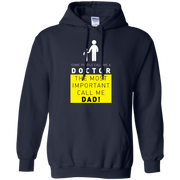 Some People Call Me a Doctor, The Most Important Call me Dad Hoodie