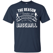 The Reason i Wake Up Everyday is To Play Baseball T-Shirt