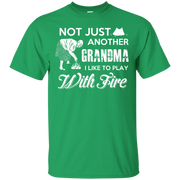 Not Just Another Grandma, I Like to Play with Fire! T-Shirt