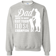 Dad, Back to Back Got Your Nose Champion Sweatshirt