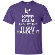 Keep Calm & Let the IT Guy Handle It T-Shirt
