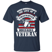 Never Underestimate the Love of a Firefighter Who is a Veteran T-Shirt