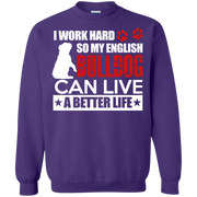 I Work Hard So My English Bulldog Can Live a Better Life Sweatshirt