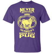 Never Underestimate the Power of a Woman With a Pug! Unisex T-Shirt