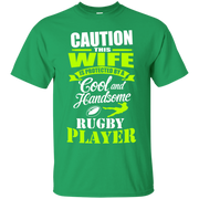 Caution This Wife is Protected by a Cool and Handsome a Rugby Player T-Shirt