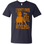 I Don’t Own My Pit Bull, My Pit bull Owns Me! Men’s V-Neck T-Shirt