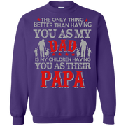 The Only Thing Better than Having Dad is My Children having Papa Sweatshirt