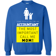 Some People Call Me Accountant, the Most Important Call me Mom Sweatshirt