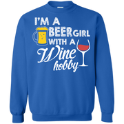 I’m A Beer Girl with a Wine Hobby Sweatshirt