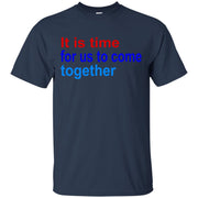 It’s Time For Us To Come Together T-Shirt
