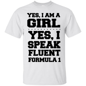 Yes I Am A Girl. Yes I Speak Fluent Formula 1 T-Shirt