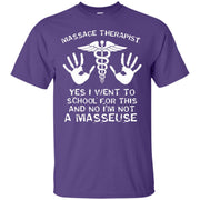 Massage Therapist, Yes I Went To School For This, No I’m Not a Masseuse T-Shirt
