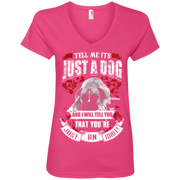 Tell Me its Just a Dog and i will tell you that your just an idiot Ladies’ V-Neck T-Shirt