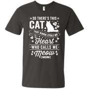 So There’s This Cat That Kinda Stole my Heart who calls me Meow (MOM) Men’s V-Neck T-Shirt