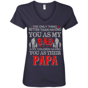 The Only Thing Better than Having my Dad is My Children having Papa Ladies’ V-Neck T-Shirt