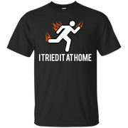 I Tried it at Home! Didn’t Work T-Shirt