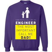 Some People Call me Engineer, The Most Important call me Dad! Sweatshirt