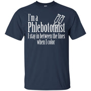 I’m a Phlebotomist, I Stay in Between the Lines when I Color T-Shirt