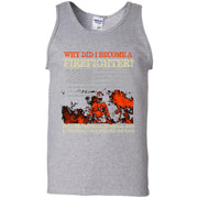 Why Did I Become A Firefighter? Funny Tank Top