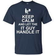 Keep Calm & Let the IT Guy Handle It T-Shirt